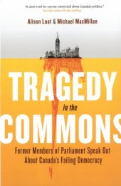 book Tragedy in the Commons: Former Members of Parliament Speak Out About Canada's Failing Democracy