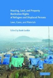 book Housing and Property Restitution Rights of Refugees and Displaced Persons: Laws, Cases, and Materials