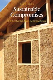 book Sustainable Compromises: A Yurt, a Straw Bale House, and Ecological Living