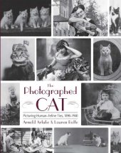 book The Photographed Cat: Picturing Human-Feline Ties, 1890-1940