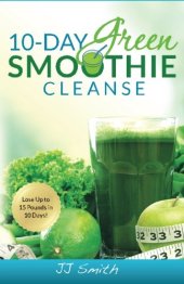 book 10-Day Green Smoothie Cleanse: Lose Up to 15 Pounds in 10 Days!