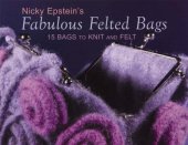 book Nicky Epstein's Fabulous Felted Bags: 15 Bags to Knit And Felt