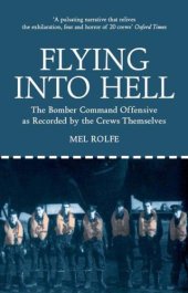 book Flying Into Hell : The Bomber Command Offensive as Recorded by the Crews Themselves