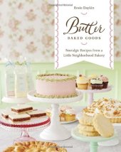 book Butter Baked Goods: Nostalgic Recipes From a Little Neighborhood Bakery