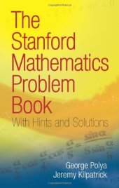 book The Stanford Mathematics Problem Book: With Hints and Solutions