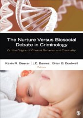 book The Nurture Versus Biosocial Debate in Criminology: On the Origins of Criminal Behavior and Criminality