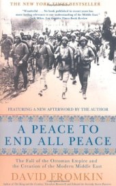 book A Peace to End All Peace: The Fall of the Ottoman Empire and the Creation of the Modern Middle East