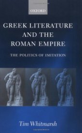 book Greek Literature and the Roman Empire: The Politics of Imitation