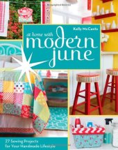 book At Home with Modern June: 27 Sewing Projects for Your Handmade Lifestyle