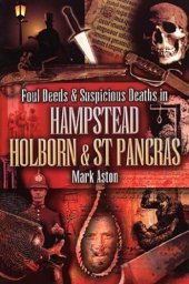 book Foul Deeds and Suspicious Deaths In Hampstead, Holborn and St Pancras