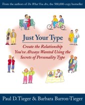 book Just Your Type: Create the Relationship You've Always Wanted Using the Secrets of Personality Type