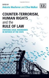 book Counter-Terrorism, Human Rights and the Rule of Law: Crossing Legal Boundaries in Defence of the State