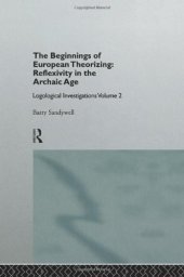 book The Beginnings of European Theorizing: Reflexivity in the Archaic Age: Logological Investigations: Volume Two