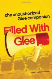 book Filled with Glee: The Unauthorized Glee Companion