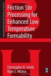 book Friction Stir Processing for Enhanced Low Temperature Formability. A volume in the Friction Stir Welding and Processing Book Series