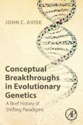 book Conceptual Breakthroughs in Evolutionary Genetics. A Brief History of Shifting Paradigms