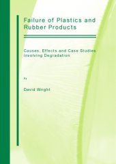 book Failure of Plastics and Rubber Products - Causes, Effects and Case Studies Involving Degradation