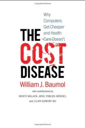 book The Cost Disease: Why Computers Get Cheaper and Health Care Doesn't