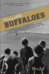 book Running with the Buffaloes: A Season Inside with Mark Wetmore, Adam Goucher, and the University of Colorado Men's Cross Country Team