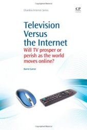 book Television Versus the Internet. Will Tv Prosper Or Perish As the World Moves Online?