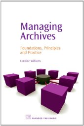 book Managing Archives. Foundations, Principles and Practice