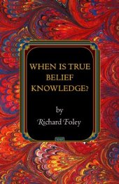 book When Is True Belief Knowledge?