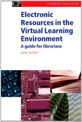 book Electronic Resources in the Virtual Learning Environment. A Guide for Librarians