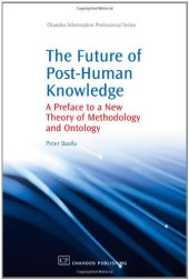 book The Future of Post-Human Knowledge. A Preface to a New Theory of Methodology and Ontology