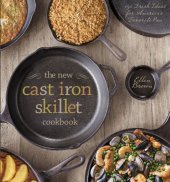 book The New Cast Iron Skillet Cookbook: 150 Fresh Ideas for America's Favorite Pan