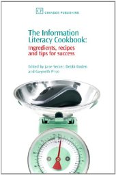 book The Information Literacy Cookbook. Ingredients, Recipes and Tips for Success