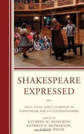 book Shakespeare Expressed: Page, Stage, and Classroom in Shakespeare and His Contemporaries