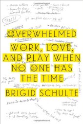 book Overwhelmed: Work, Love, and Play When No One Has the Time