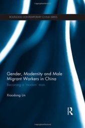 book Gender, Modernity and Male Migrant Workers in China: Becoming a 'Modern' Man