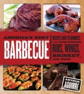 book America's Best Barbecue: Recipes and Techniques for Prize-Winning Ribs, Wings, Brisket, and More