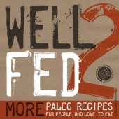 book Well Fed 2: More Paleo Recipes for People Who Love to Eat