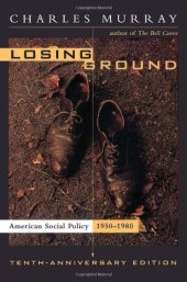 book Losing Ground: American Social Policy, 1950-1980, 10th Anniversary Edition