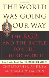 book The World Was Going Our Way: The KGB and the Battle for The Third World, Vol. 2