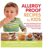 book Allergy Proof Recipes for Kids: More Than 150 Recipes That are All Wheat-Free, Gluten-Free, Nut-Free, Egg-Free and Low in Sugar