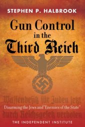 book Gun Control in the Third Reich: Disarming the Jews and "Enemies of the State"