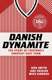 book Danish Dynamite: The Story of Football's Greatest Cult Team