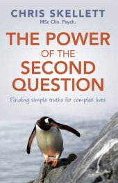 book The Power of the Second Question: Finding Simple Truths for Complex Lives