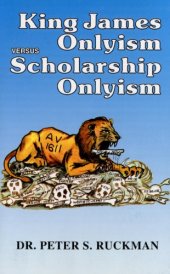 book King James Onlyism versus Scholarship Onlyism