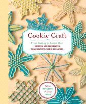 book Cookie Craft: From Baking to Luster Dust, Designs and Techniques for Creative Cookie Occasions