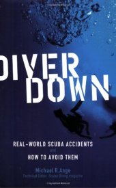 book Diver Down: Real-World SCUBA Accidents and How to Avoid Them