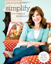 book Simplify With Camille Roskelley: Quilts for the Modern Home