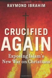 book Crucified Again: Exposing Islam's New War on Christians