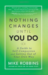 book Nothing Changes Until You Do: A Guide to Self-Compassion and Getting Out of Your Own Way