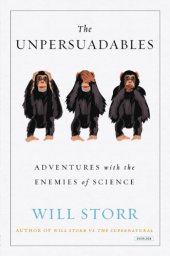 book The Unpersuadables: Adventures with the Enemies of Science