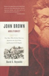 book John Brown, Abolitionist: The Man Who Killed Slavery, Sparked the Civil War, and Seeded Civil Rights