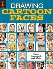 book Drawing Cartoon Faces: 55+ Projects for Cartoons, Caricatures & Comic Portraits